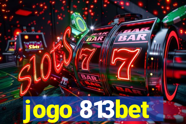 jogo 813bet